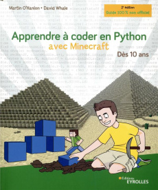 Apprendre à coder en Python avec Minecraft. 2e édition - O'Hanlon Martin ; Whale David