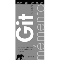 Git à 100%. 2e édition - Hertzog Raphaël ; Habouzit Pierre