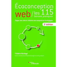 Ecoconception web, les 115 bonnes pratiques. Doper son site et réduire son empreinte écologique, 3e - Bordage Frédéric ; Bordage Stéphane ; Chatard Jéré