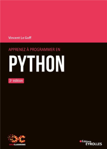 Apprenez à programmer en Python. 3e édition - Le Goff Vincent