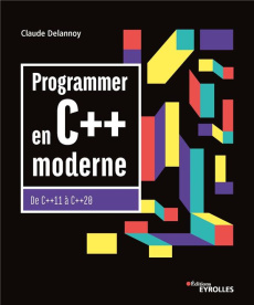 Programmer en C moderne. De C 11 à C 20 - Delannoy Claude