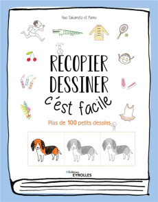 Recopier, dessiner : c'est facile. Plus de 100 petits dessins - Sakamoto Nao