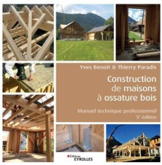 Construction de maisons à ossature bois. Manuel technique professionnel, 5e édition - Paradis Thierry ; Benoit Yves