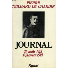JOURNAL - 26 AOUT 1915-4 JANVIER 1919 (CAHIERS 1-5) - TEILHARD DE CHARDIN