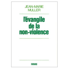 L'EVANGILE DE LA NON-VIOLENCE - Muller J-M