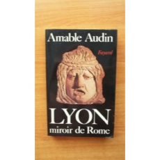 Lyon miroir de Rome - Audin Amable