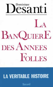 La banquière des années folles : Marthe Hanau - Desanti Dominique