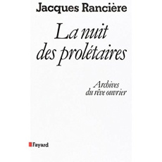 La nuit des prolétaires. Archives du rêve ouvrier - Rancière Jacques