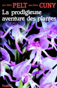 La Prodigieuse aventure des plantes ou Les extraordinaires et véridiques tribulations des plantes ra - Cuny J-P, Pelt Jean-Marie