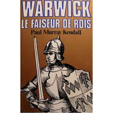 WARWICK, LE FAISEUR DE ROIS - KENDALL PAUL MURRAY