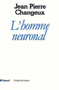L'homme neuronal - Changeux Jean-Pierre