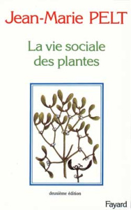 LA VIE SOCIALE DES PLANTES. 2ème édition - Pelt Jean-Marie
