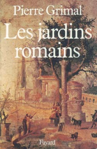 Les jardins romains - Grimal Pierre