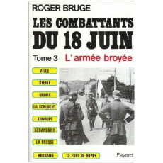Les combattants du 18 juin Tome 3 : L'armée broyée - Bruge Roger