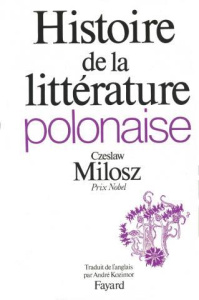 Histoire de la littérature polonaise - Kozimor André ; Milosz Czeslaw