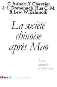 LA SOCIETE CHINOISE APRES MAO. Entre autorité et modernité - Aubert Claude ; Chevrier Yves