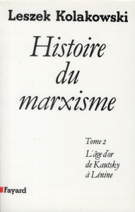 Histoire du marxisme. Tome 2, L'âge d'or de Kautsky à Lénine - Kolakowski Leszek ; Laroche Françoise