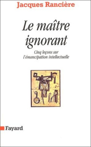 Le maître ignorant. Cinq leçons sur l'émancipation intellectuelle - Rancière Jacques