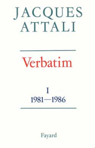 Verbatim. Tome 1, 1981-1986 - Attali Jacques