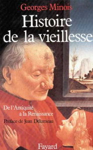 Histoire de la vieillesse en Occident. De l'Antiquité à la Renaissance - Minois Georges ; Delumeau Jean