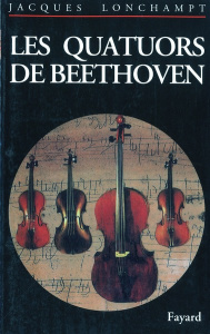 LES QUATUORS A CORDES DE BEETHOVEN. Guide d'audition - Lonchampt Jacques
