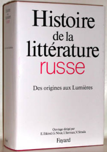Histoire de la littérature russe. Tome 1, Des origines aux Lumières - Etkind Efim ; Nivat Georges ; Serman Ilya ; Strada