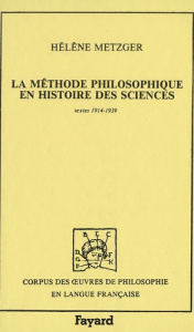 La méthode philosophique en histoire des sciences. Textes 1914-1939 - Metzger Hélène ; Freudenthal Gad