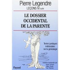 Leçons. Tome 4, suite, Le dossier occidental de la parenté : textes juridiques indésirables sur la g - Legendre Pierre ; Schütz Anton ; Smith Marc ; Thom