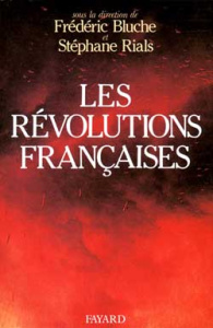 Les révolutions françaises. Les phénomènes révolutionnaires en France, du Moyen âge à nos jours - Bluche Frédéric ; Rials Stéphane