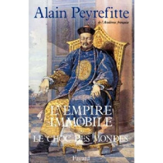 L'Empire immobile ou le choc des mondes. Récit historique - Peyrefitte Alain