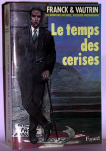 Les Aventures de Boro, reporter photographe Tome 2 : Le Temps des cerises - VAUTRIN/FRANCK