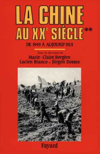 La Chine au XXe siècle. Tome 2, De 1949 à aujourd'hui - Bergère Marie-Claire ; Bianco Lucien ; Domes Jürge
