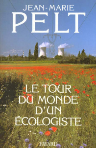 Le tour du monde d'un écologiste - Pelt Jean-Marie