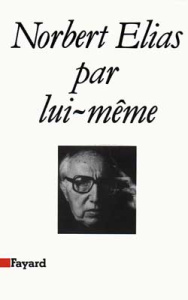 Norbert Elias par lui-même - Elias Norbert ; Capèle Jean-Claude