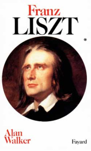 FRANZ LISZT. Tome 1, 1811-1861 - Walker Alan