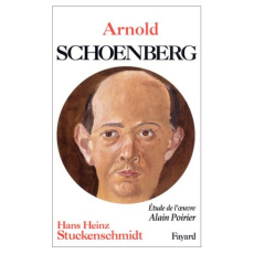 Arnold Schoenberg. Suivi de Analyse de l'oeuvre - Stuckenschmidt Hans Heinz ; Poirier Alain ; Hilden