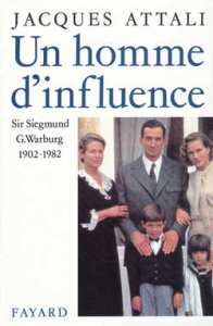 Un homme d'influence. Sir Siegmund Warburg (1902-1982) - Attali Jacques