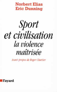 SPORT ET CIVILISATION. La violence maîtrisée - Dunning Eric ; Elias Norbert