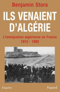 Ils venaient d'Algérie. L'immigration algérienne en France (1912-1992) - Stora Benjamin