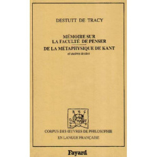 MEMOIRE SUR LA FACULTE DE PENSER. DE LA METAPHYSIQUE DE KANT (1798-1802) - DESTUTT DE TRACY A-L