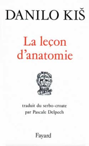 La leçon d'anatomie - Kis Danilo ; Delpech Pascale