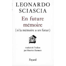 En future mémoire. Si la mémoire a un futur - Sciascia Leonardo