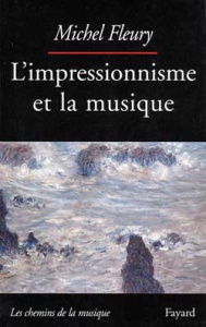 L'impressionnisme et la musique... - Fleury Michel