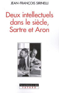 Deux intellectuels dans le siècle, Sartre et Aron - Sirinelli Jean-François