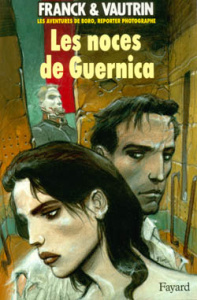 Les Aventures de Boro, reporter photographe Tome 3 : Les noces de Guernica - Franck Dan ; Vautrin Jean