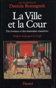La Ville et la Cour. Des bonnes et des mauvaises manières - Romagnoli Daniela
