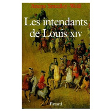 Les Intendants de Louis XIV - Smedley-Weill Annette