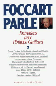 Foccart parle. Tome 2, Entretiens avec Philippe Gaillard - Foccart Jacques ; Gaillard Philippe