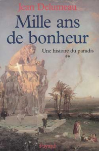 Une histoire du paradis. Tome 2, Mille ans de bonheur - Delumeau Jean
