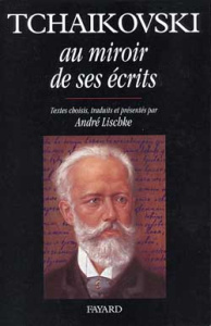 Tchaikovski au miroir de ses écrits - Tchaïkovski Piotr Ilytch